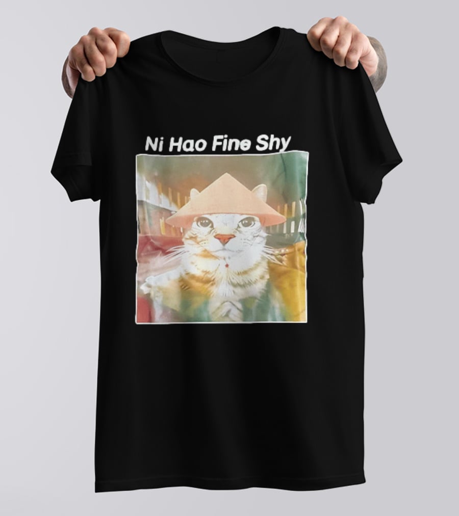 Ni Hao Fine Shyt Cat With Asian Hat T-Shirt