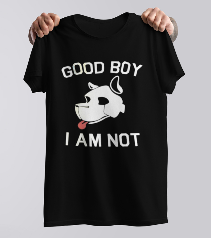 Good Boy I Am Not Dog Head Sarcastic T-Shirt