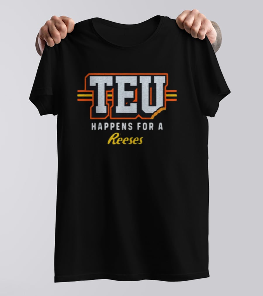TEU Happens For A Reeses T-Shirt