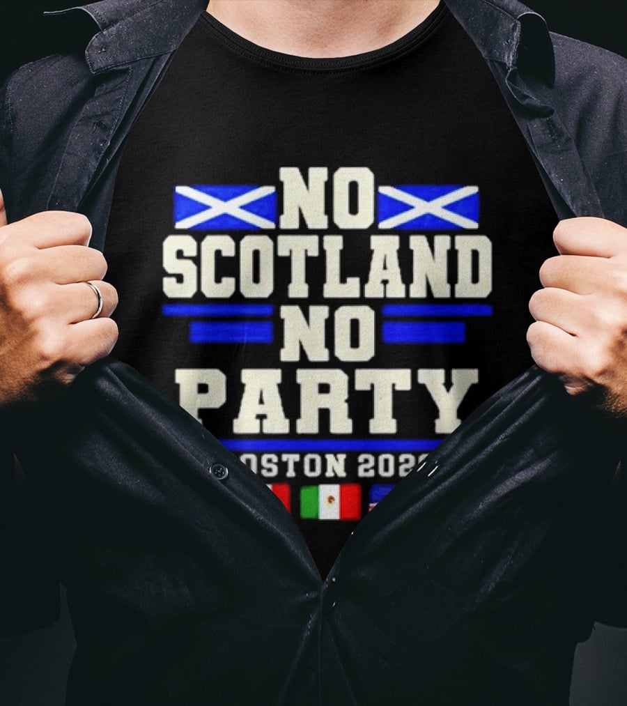 No Scotland No Party Boston 2026 With Flags Of Canada Mexico USA T-Shirt