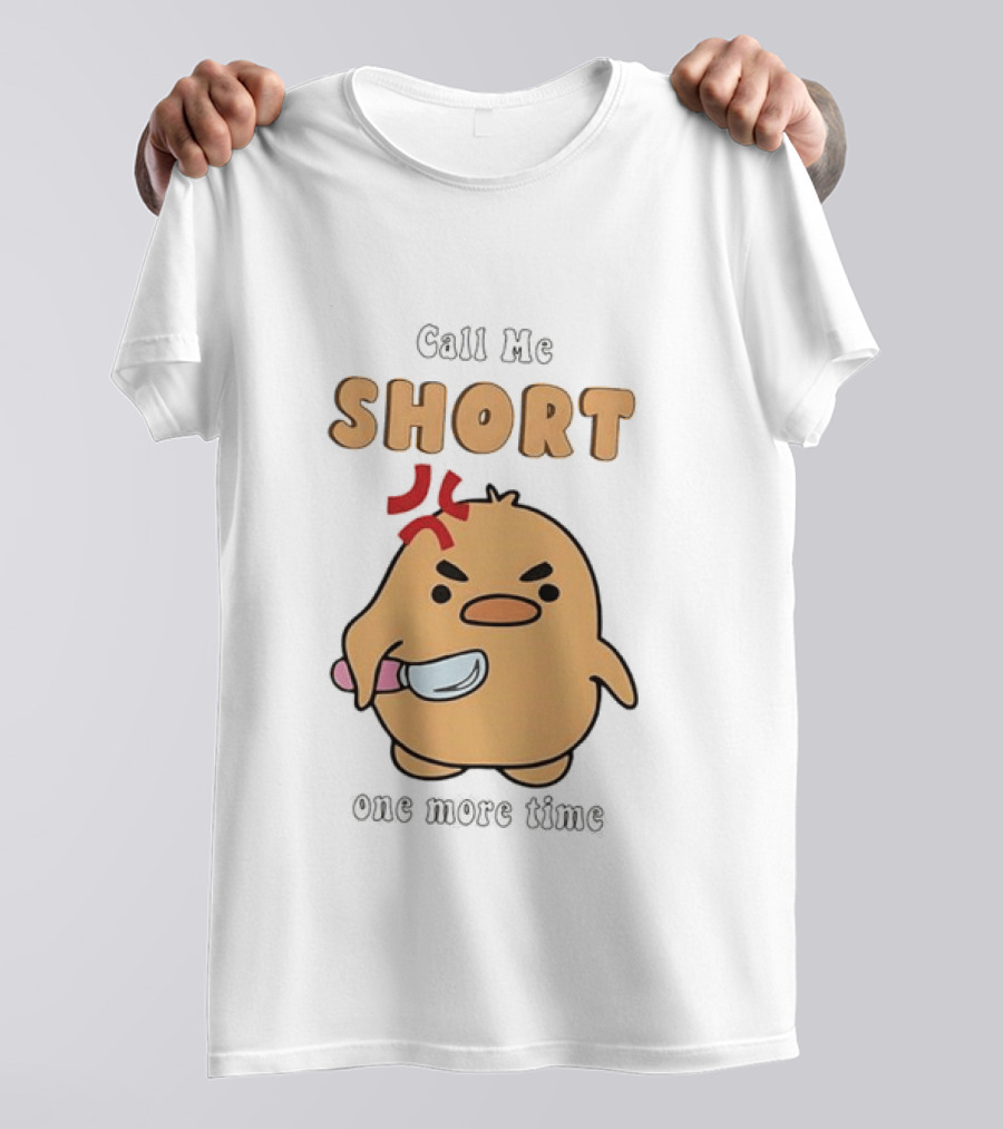 Call Me Short Angry Chick Kawaii One More Time T-Shirt