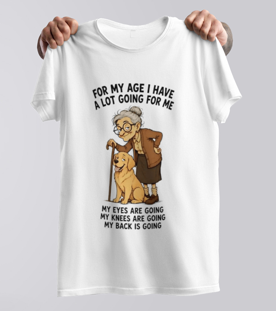 Elderly Woman With Golden Retriever Humor My Age I Have A Lot Going My Eyes Back Hips Going T-Shirt