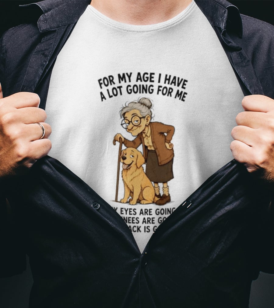 Elderly Woman With Golden Retriever Humor My Age I Have A Lot Going My Eyes Back Hips Going T-Shirt