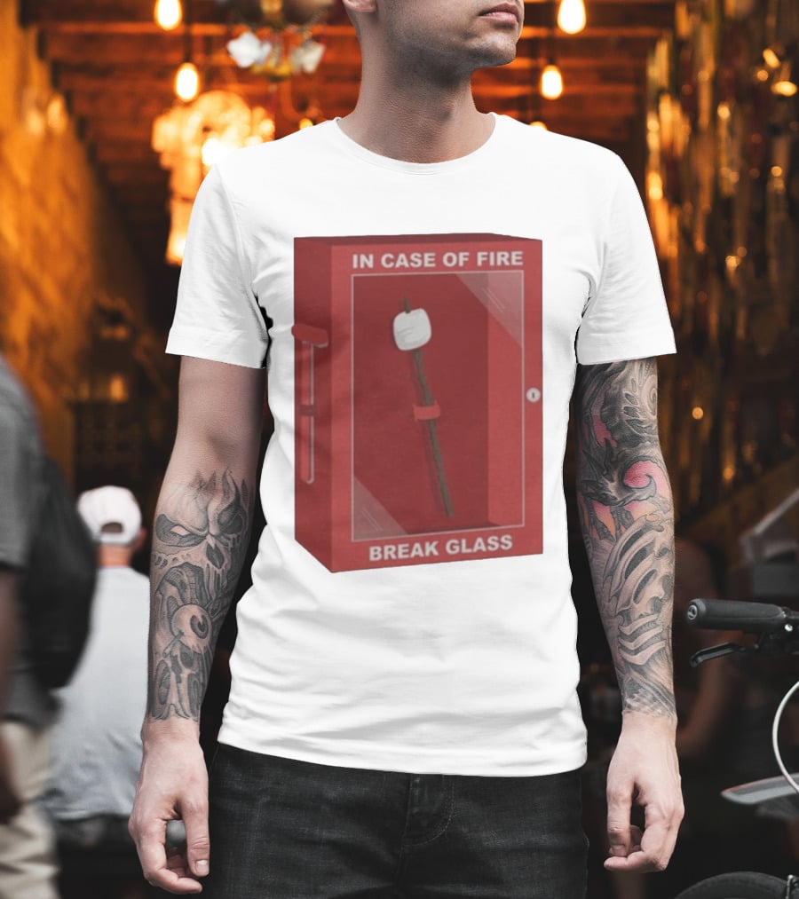 In Case Of Fire Break Glass Marshmallow Stick T-Shirt