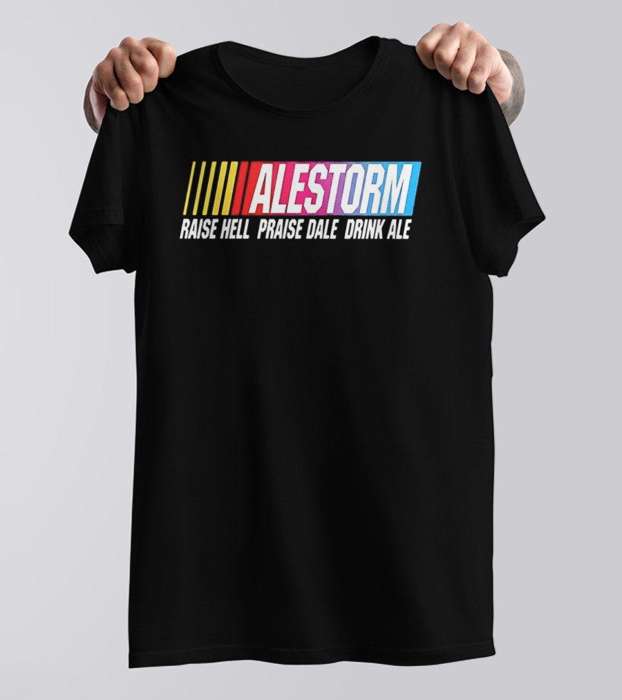 Alestorm Raise Hell Praise Dale Drink Ale Nascar T-Shirt
