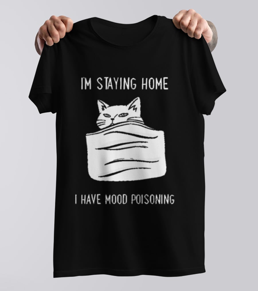 Cozy Peeking Cat I'm Staying Home I Have Mood Poisoning T-Shirt