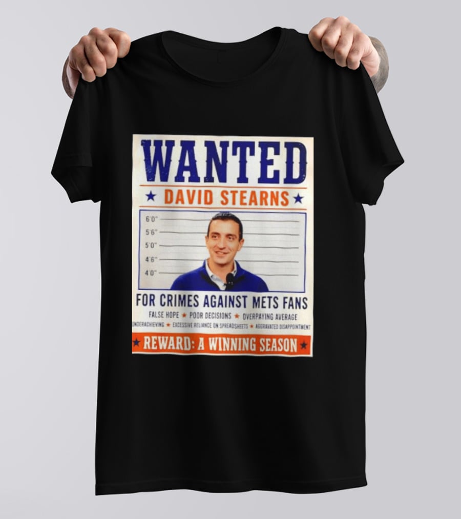 WANTED David Stearns Crimes Against Mets Fans Reward Winning Season False Hope Poor Decisions T-Shirt