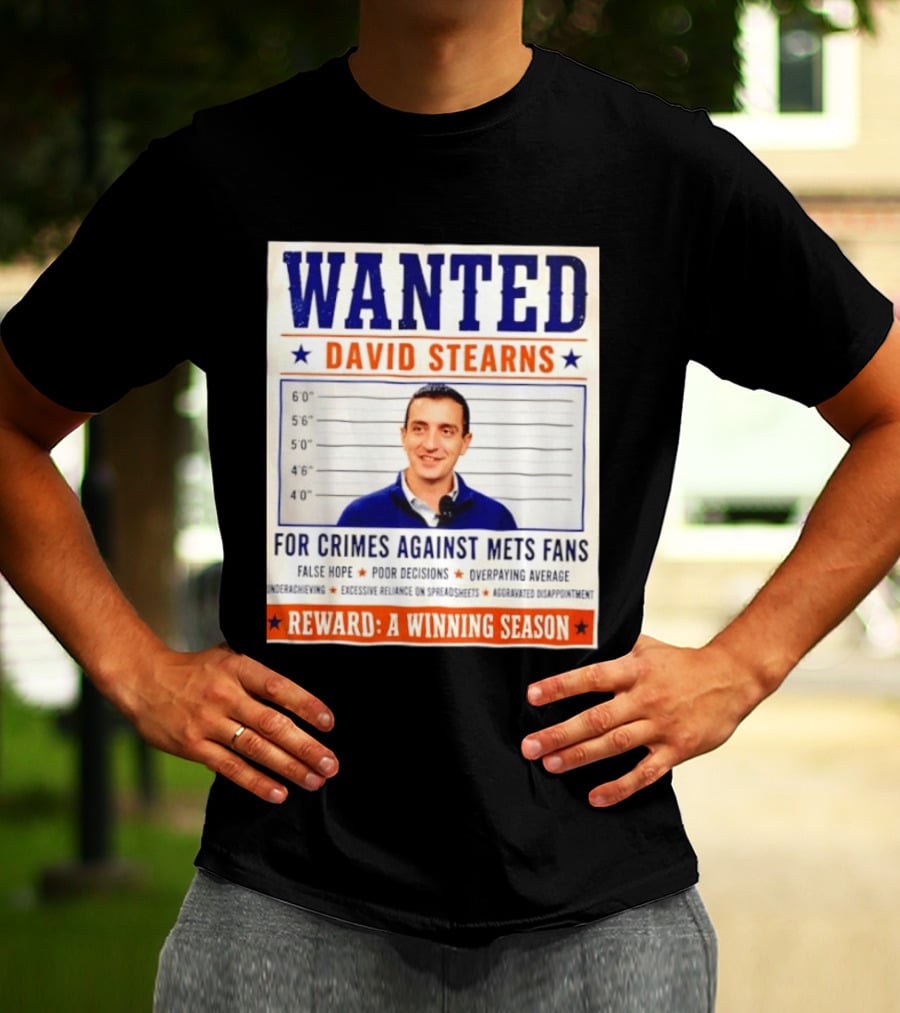 WANTED David Stearns Crimes Against Mets Fans Reward Winning Season False Hope Poor Decisions T-Shirt
