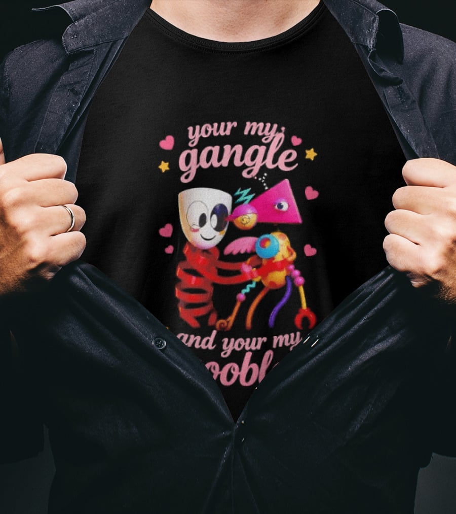 Your My Gangle And Your My Zooble Fun Colorful Characters Surrounded By Hearts And Stars T-Shirt