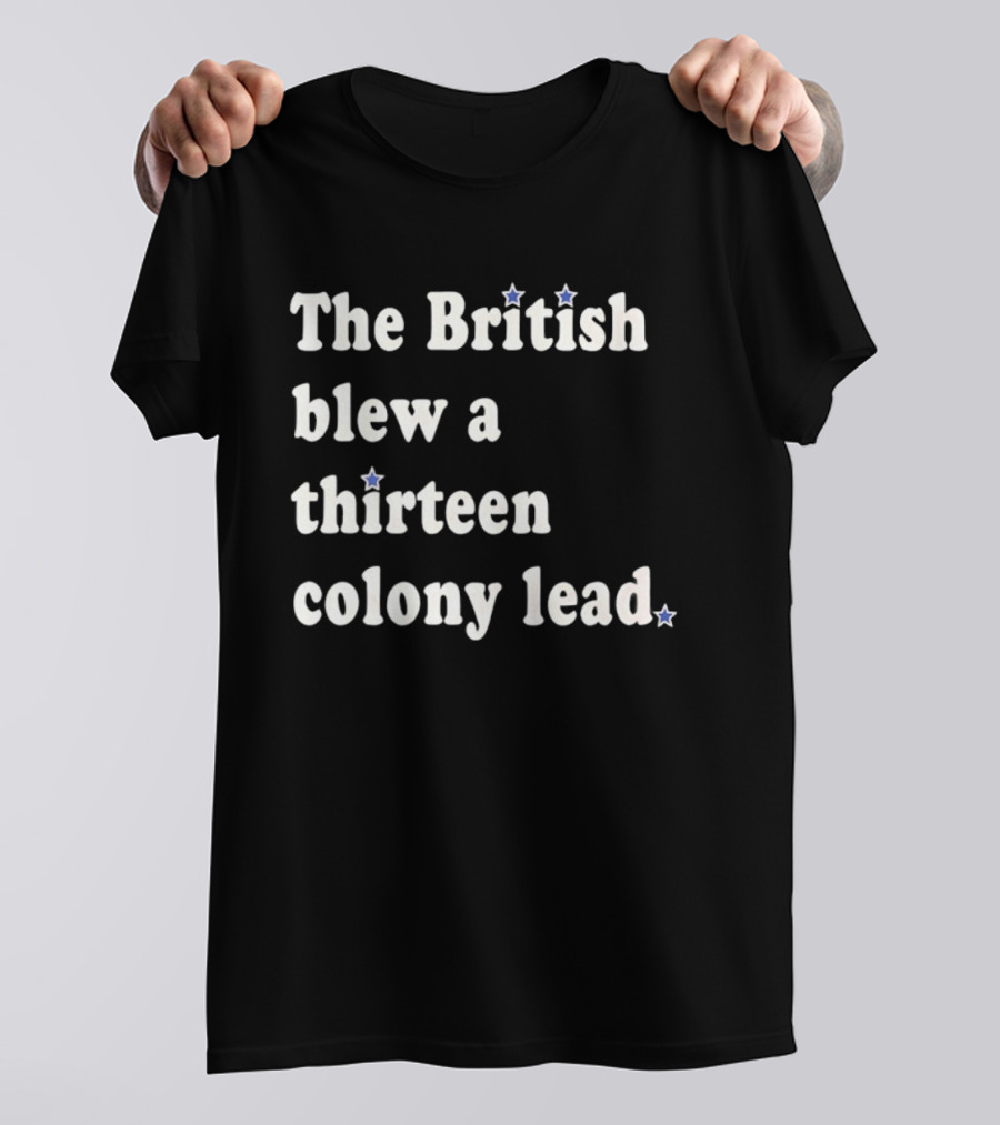 Philadelphia Phillies The British Blew A Thirteen Colony Lead Stars T-Shirt