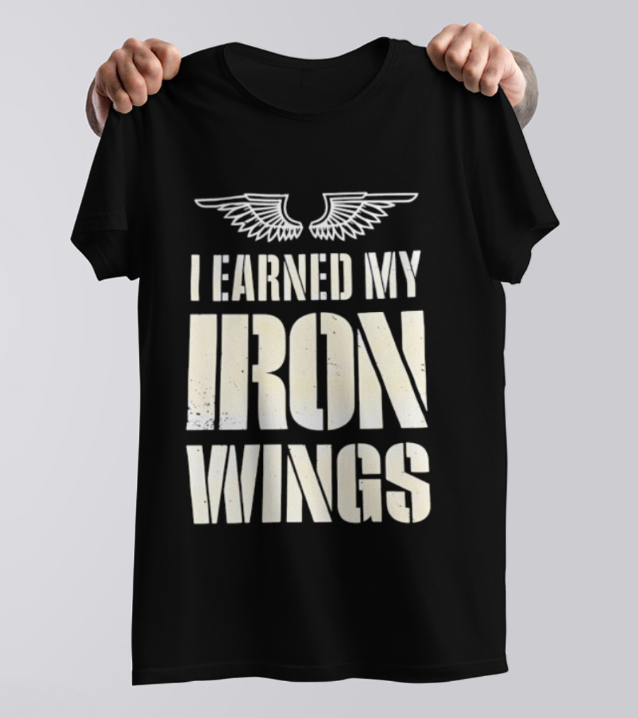 I Earned My Iron Wings Winged T-Shirt