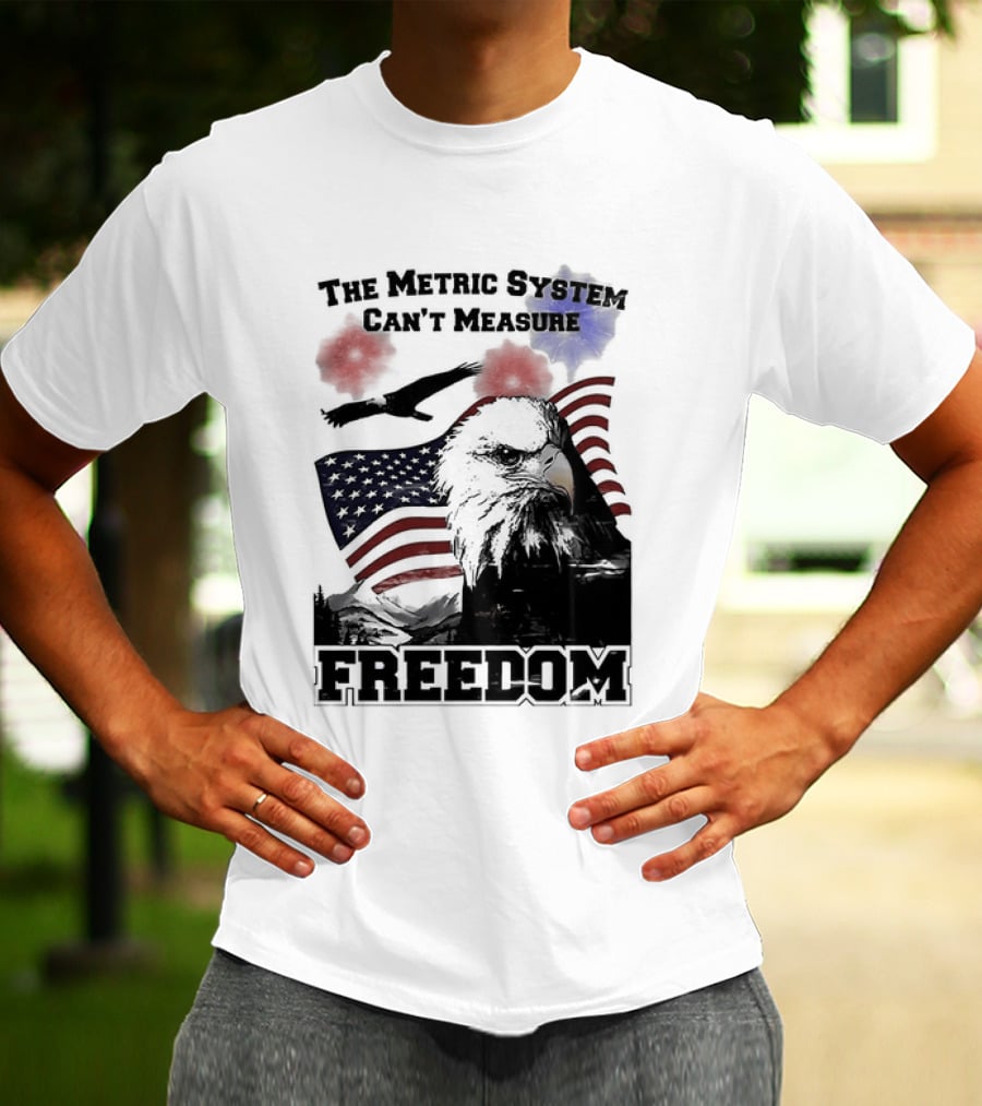 Bald Eagle American Flag The Metric System Can't Measure Freedom T-Shirt