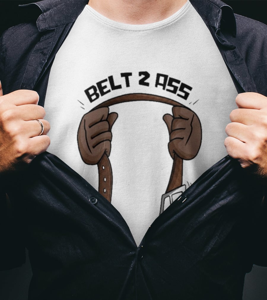 Belt 2 Ass Funny Belt Holding T-Shirt