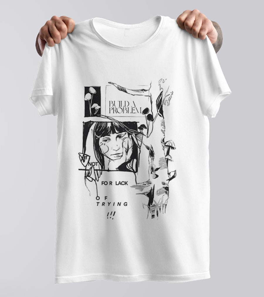 Build A Problem For Lack Of Trying Patch T-Shirt