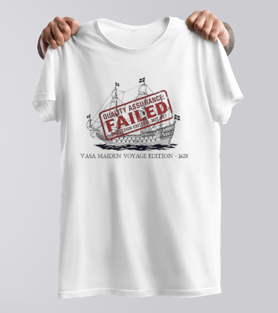 Vasa Maiden Voyage Edition 1628 Quality Assurance Failed T-Shirt
