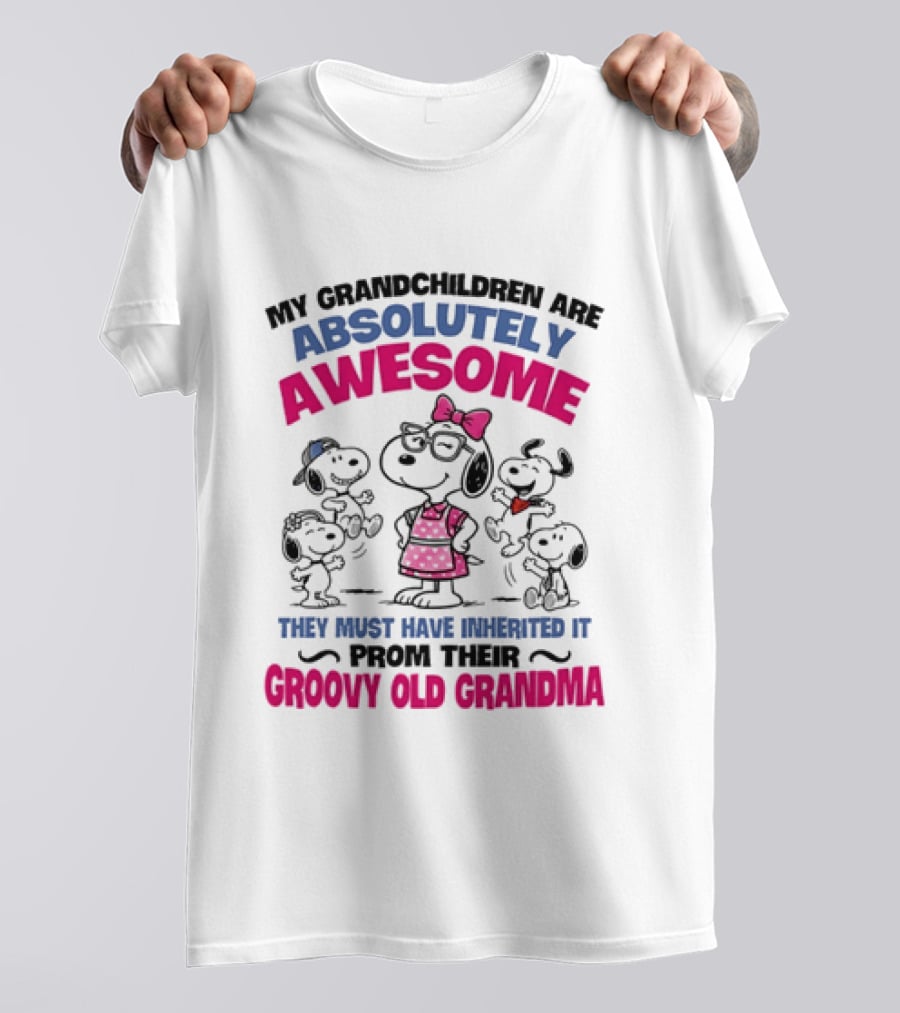 My Grandchildren Are Absolutely Awesome They Must Have Inherited It From Their Groovy Old Grandma Snoopy T-Shirt