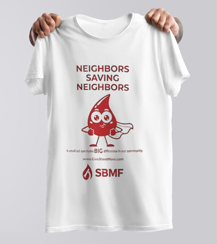 Neighbors Saving Neighbors SBMF GiveBloodNow.com T-Shirt