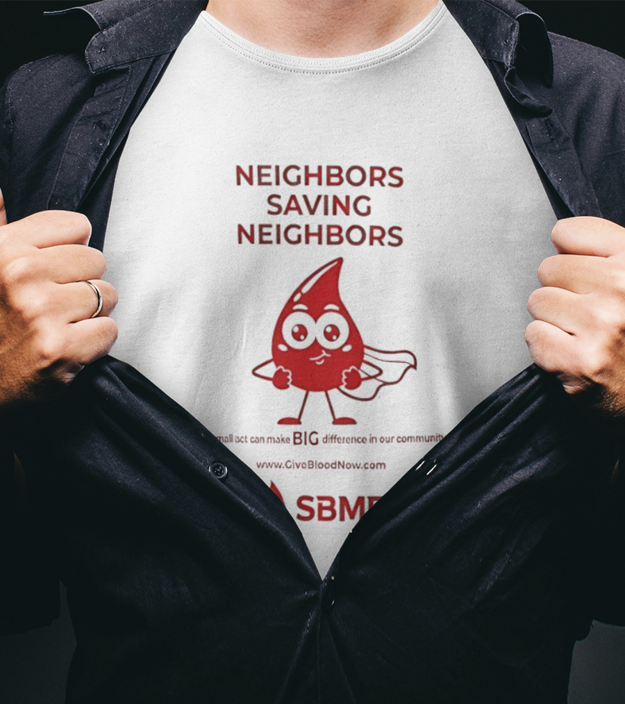 Neighbors Saving Neighbors SBMF GiveBloodNow.com T-Shirt