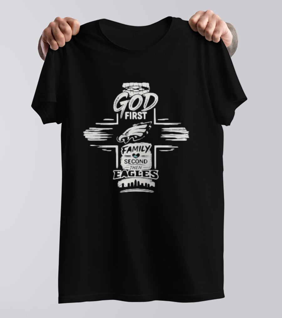 Philadelphia Eagles God First Family Second T-Shirt