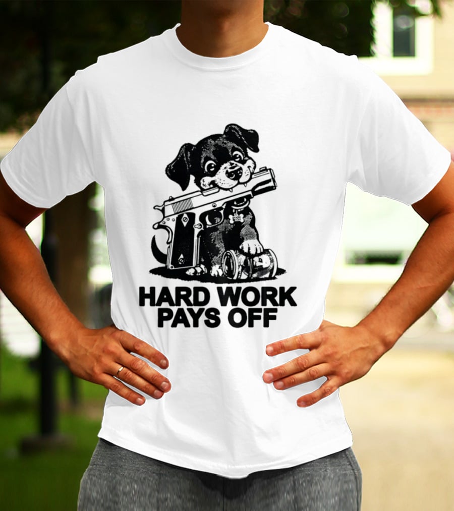Hard Work Pays Off Dog Gun Money T-Shirt