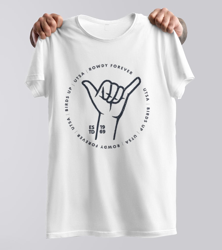 UTSA Roadrunners Rowdy Forever Birds Up Estd 1969 Shaka Hand Gesture T-Shirt
