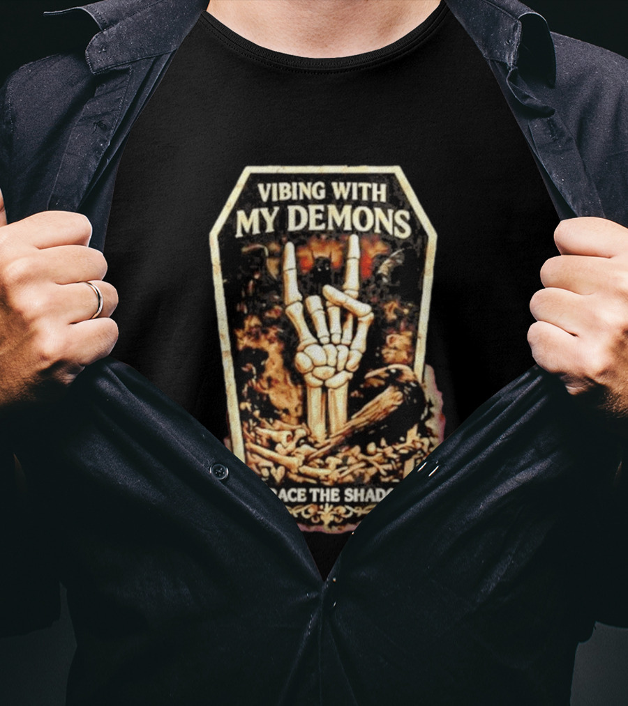 Vibing With My Demons Skeleton Hand Embrace The Shadows T-Shirt