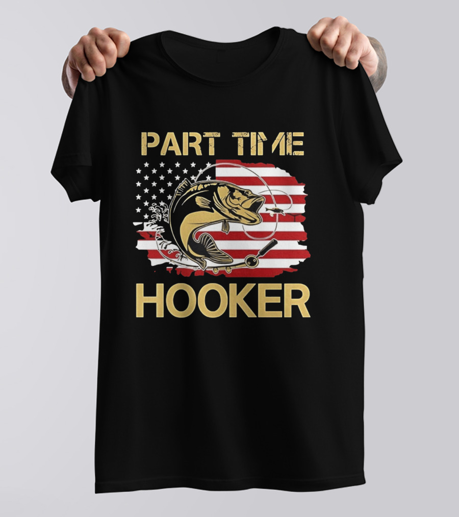 Part Time Hooker American Flag Fishing Humor T-Shirt