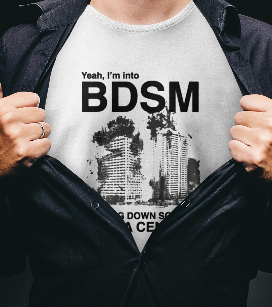 Yeah I'm Into BDSM Burning Down So Many AI Data Centers T-Shirt