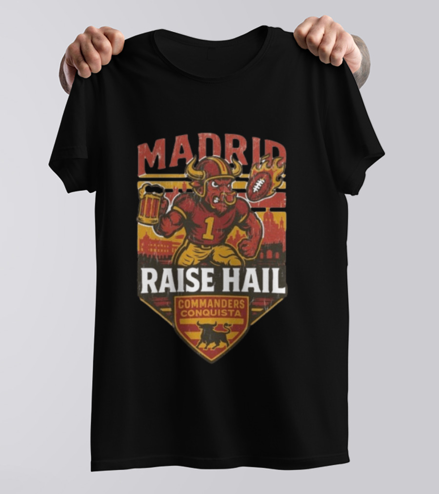 Raise Hail Commanders Conquista Madrid Football 2025 T-Shirt