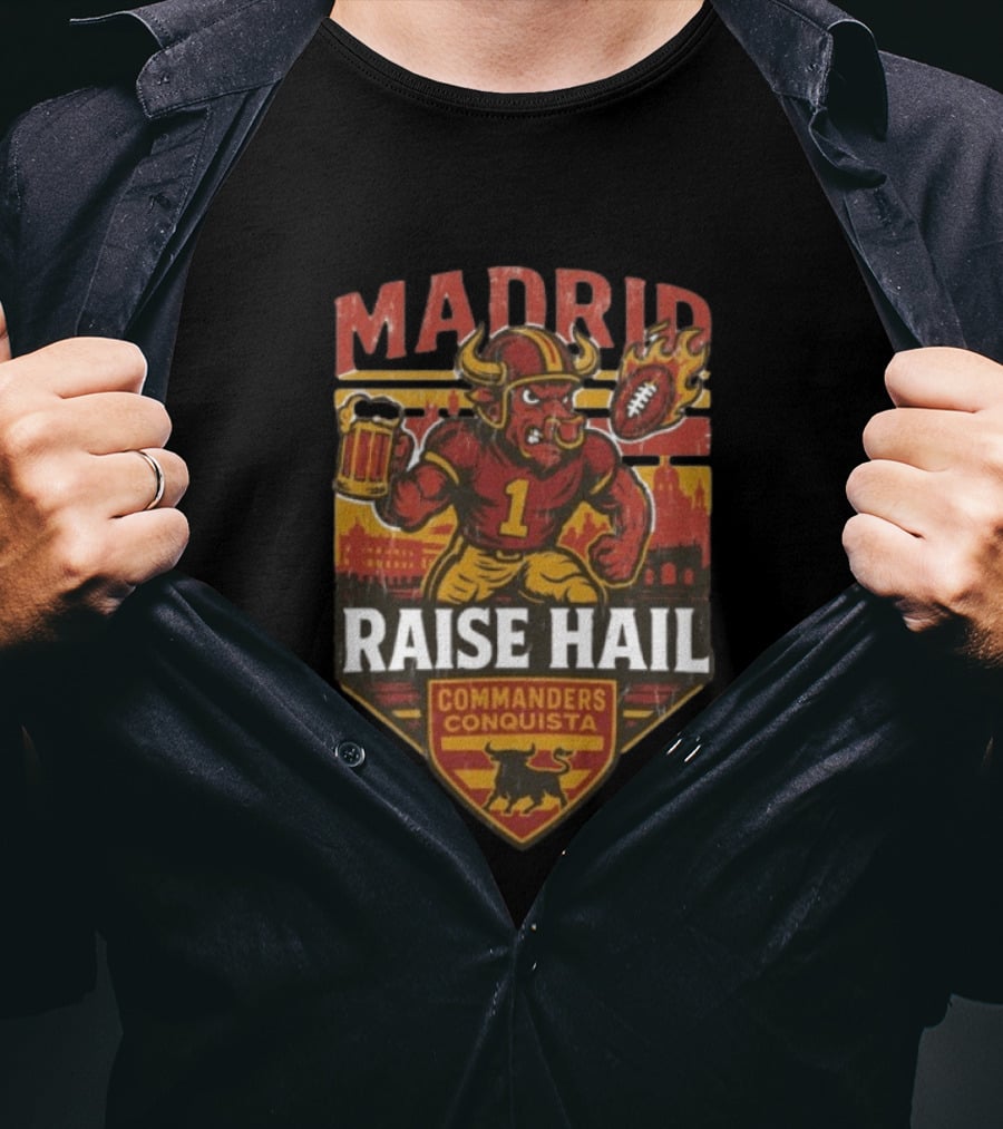 Raise Hail Commanders Conquista Madrid Football 2025 T-Shirt