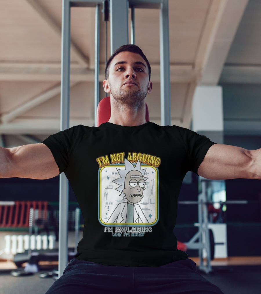 Rick Sanchez I'm Not Arguing I'm Explaining Why I'm Right T-Shirt