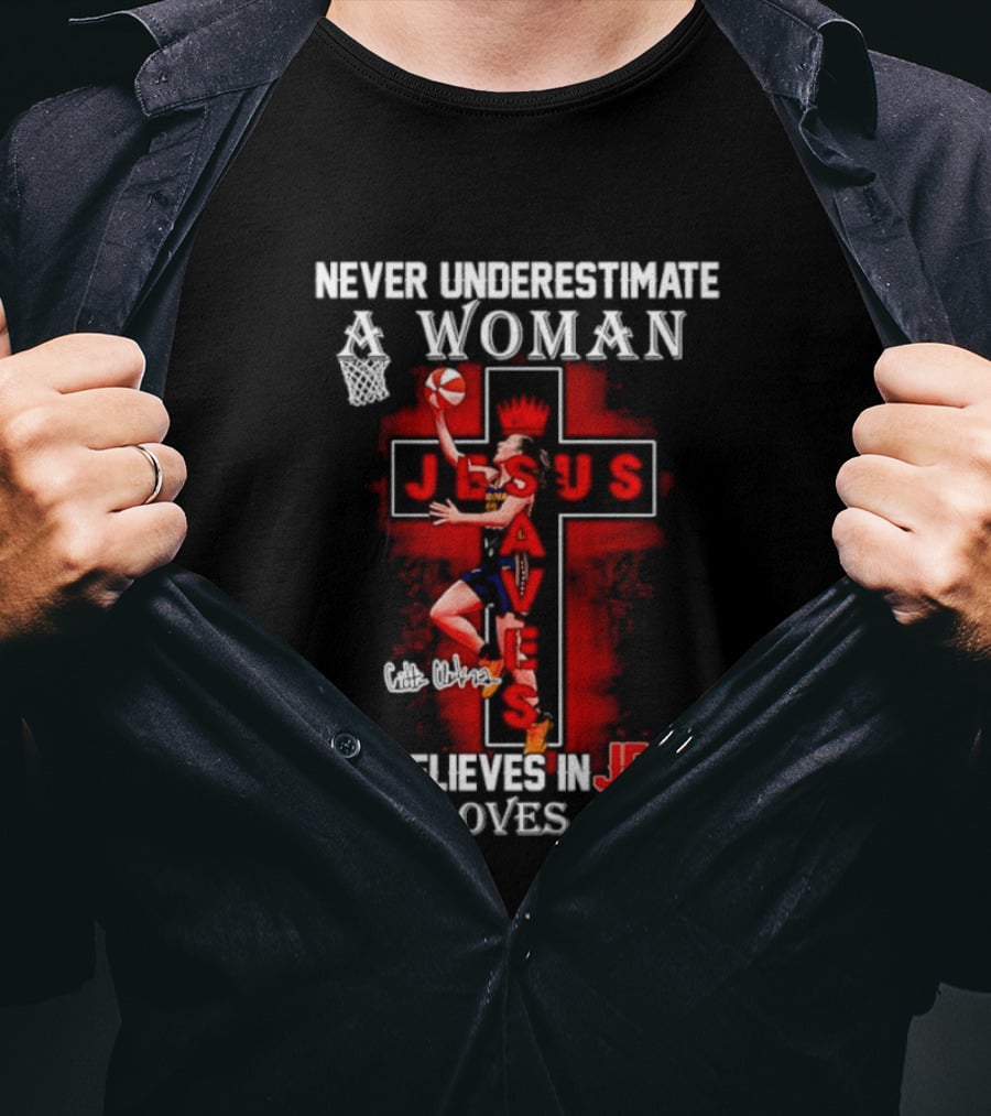 Never Underestimate A Woman Who Believes In Jesus And Loves Indiana Fever Basketball T-Shirt