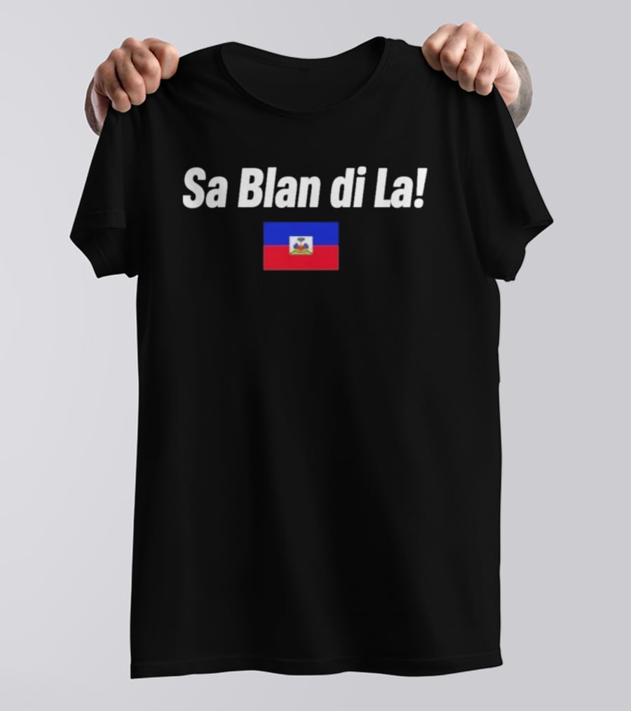 Sa Blan Di La Haitian Flag T-Shirt