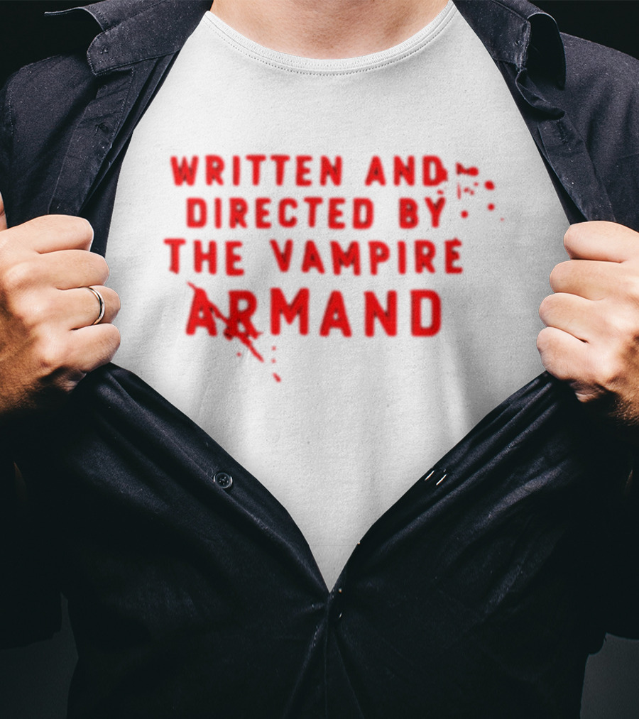 Armand The Vampire Chronicles Written And Directed By The Vampire Armand T-Shirt