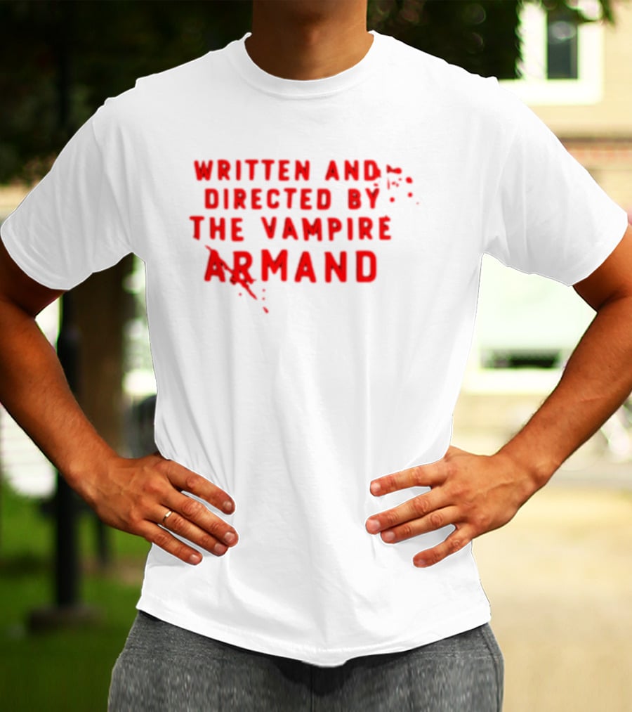 Armand The Vampire Chronicles Written And Directed By The Vampire Armand T-Shirt