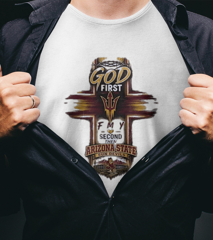 God First Family Second Then Arizona State Sun Devils ASU T-Shirt