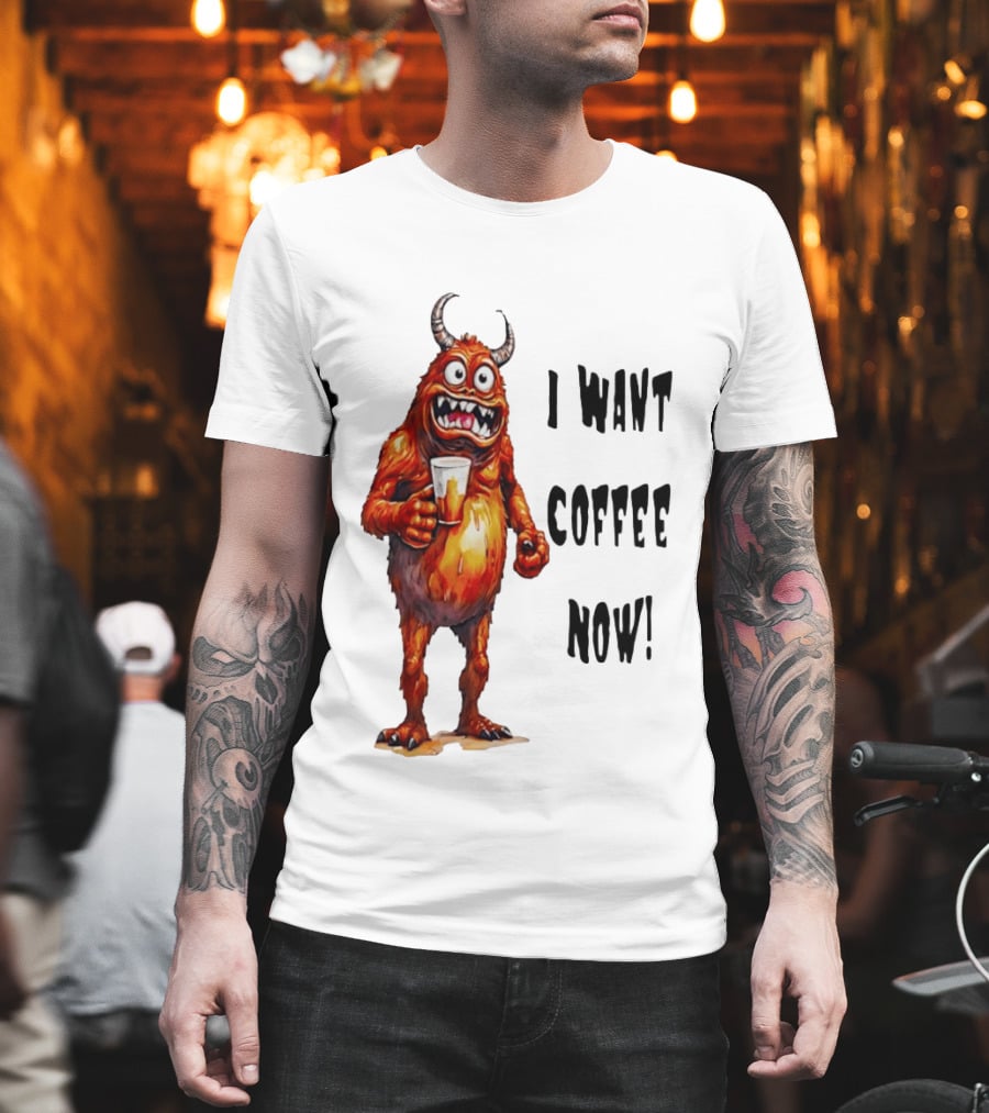 I Want Coffee Now Funny Monster Holding T-Shirt