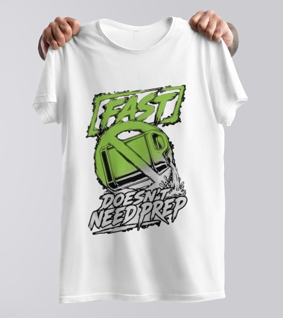 Fast Doesn't Need Prep No Bottle Racing T-Shirt