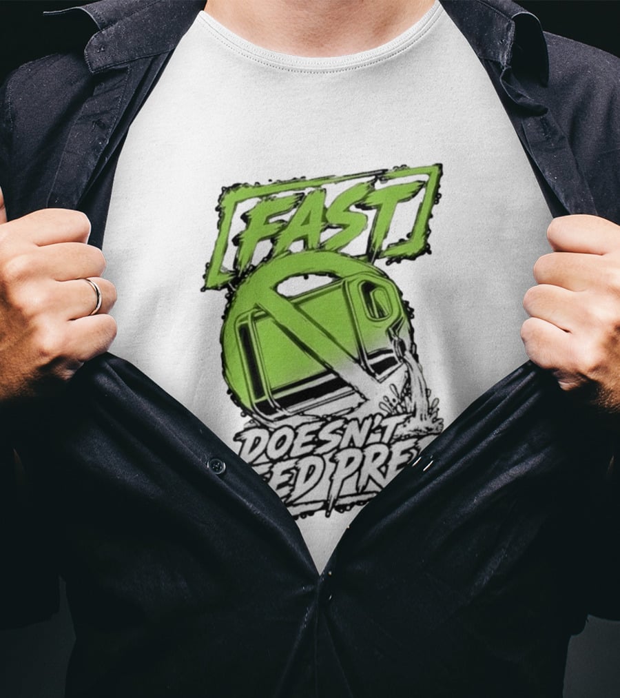 Fast Doesn't Need Prep No Bottle Racing T-Shirt