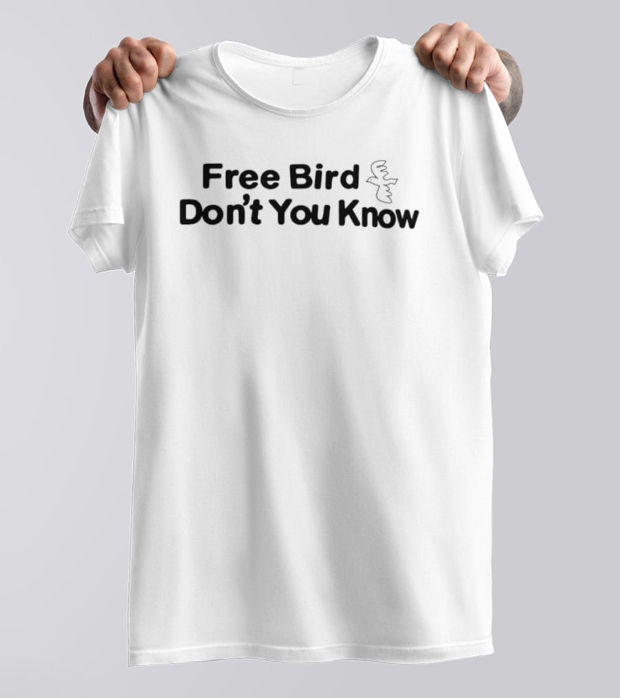 Free Bird Don't You Know Sketchy Bird T-Shirt
