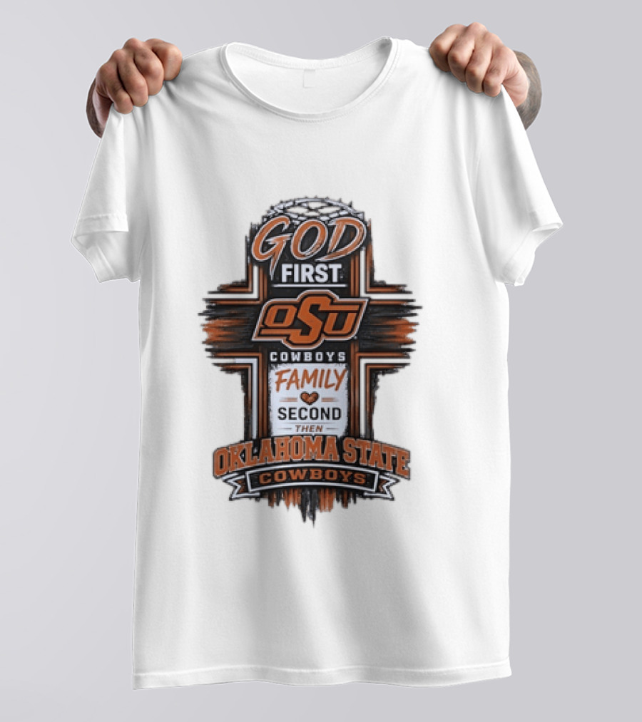 God First OSU Cowboys Family Second Oklahoma State T-Shirt