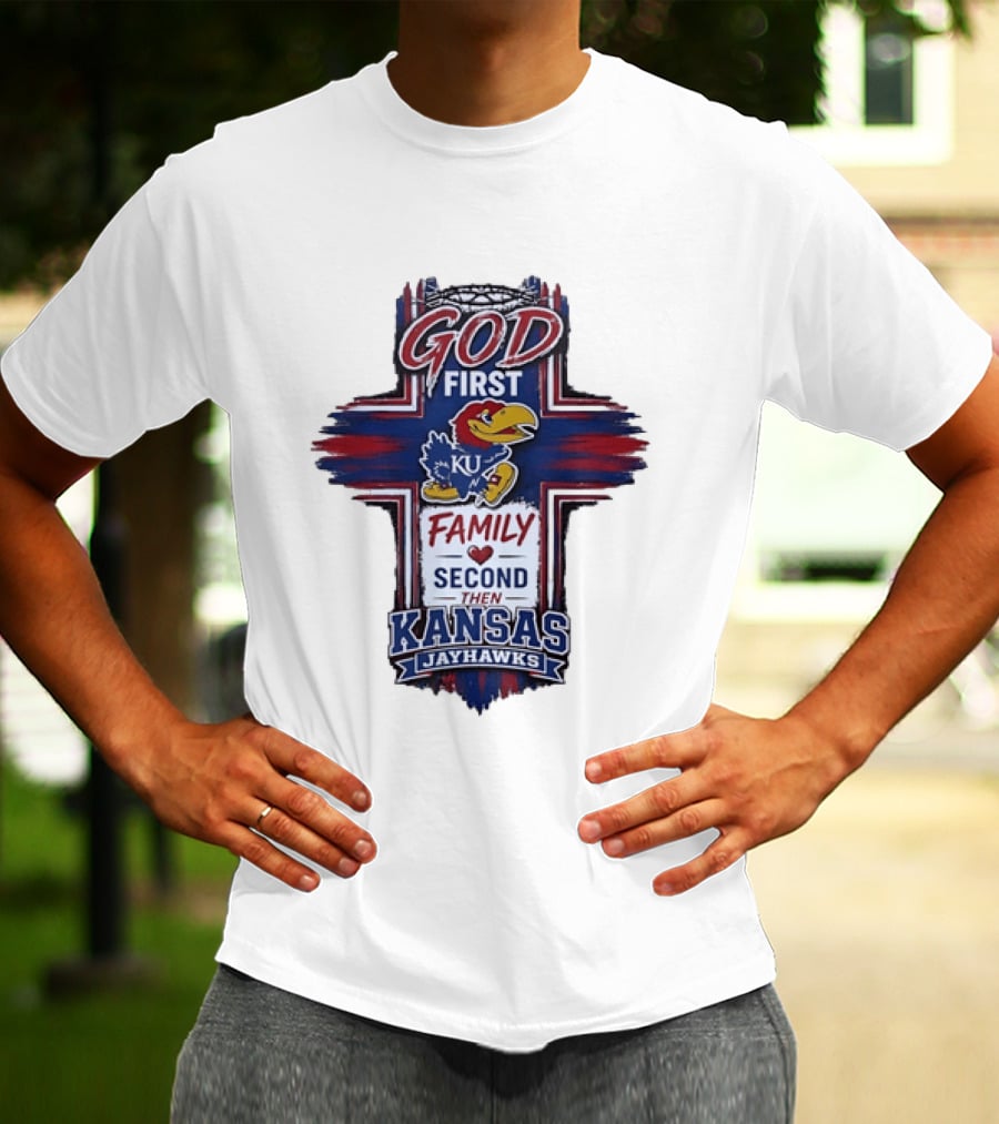 God First Family Second Then Kansas Jayhawks KU Basketball Tradition T-Shirt