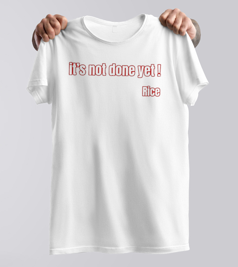 Its Not Done Yet Declan Rice Arsenal Football London T-Shirt