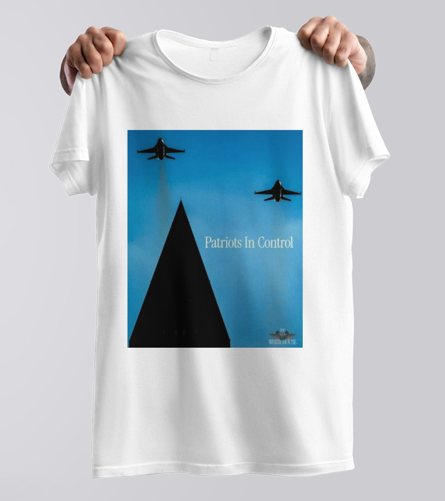 Patriots In Control Fighter Jets Over Monument With White House T-Shirt