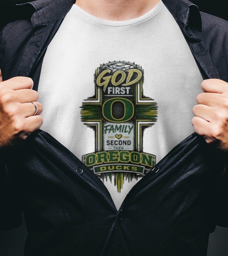 God First Family Second Then Oregon Ducks O Cross T-Shirt