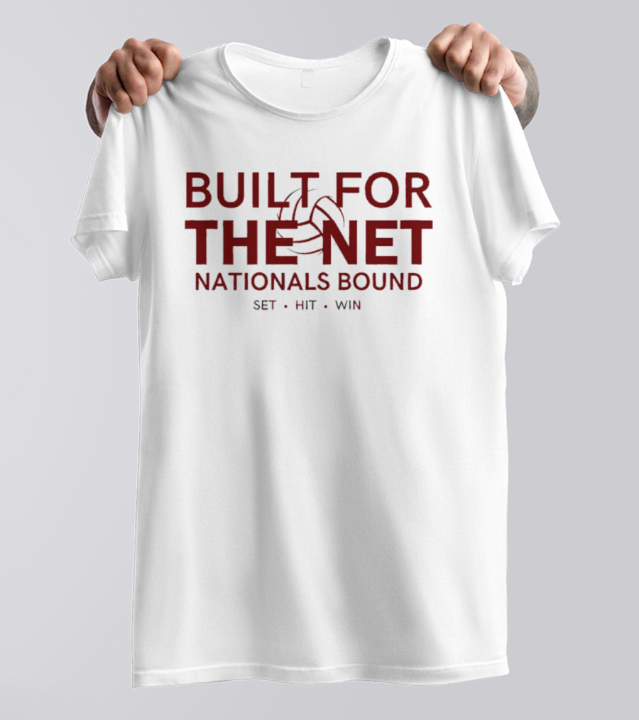 Built For The Net Nationals Bound Set Hit Win Volleyball T-Shirt