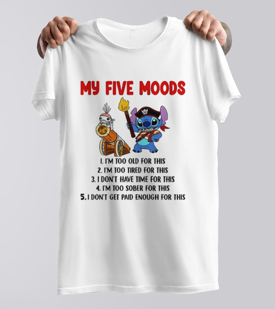 My Five Moods Stitch Pirate I'm Too Old Tired Time Sober Paid T-Shirt
