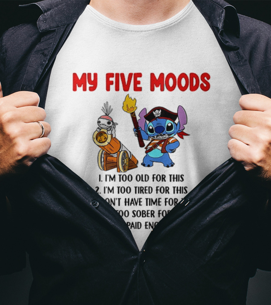 My Five Moods Stitch Pirate I'm Too Old Tired Time Sober Paid T-Shirt
