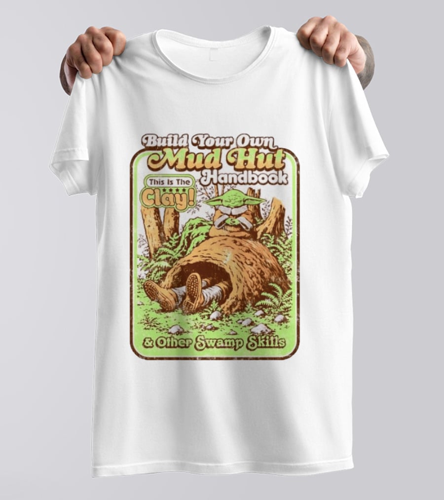 Build Your Own Mud Hut Handbook Grogu This Is The Clay Star Wars & Other Swamp Skills T-Shirt