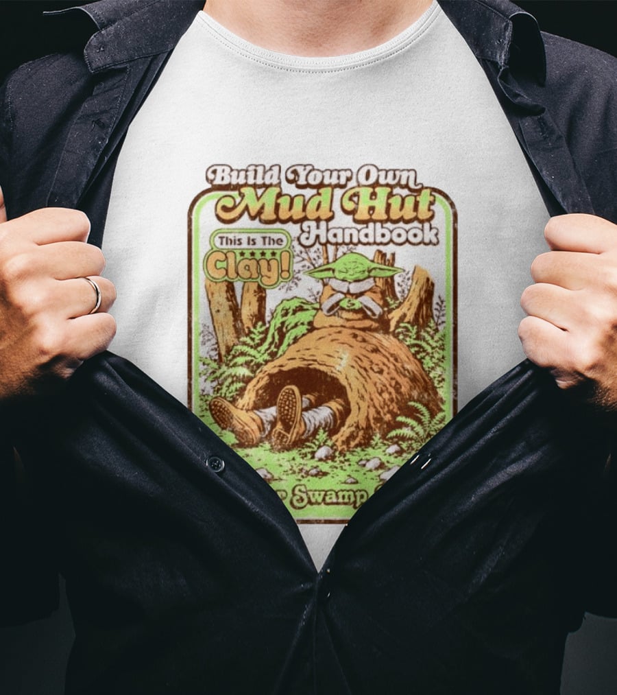 Build Your Own Mud Hut Handbook Grogu This Is The Clay Star Wars & Other Swamp Skills T-Shirt